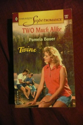 Two Much Alike: Twins (Harlequin Superromance No. 1007)