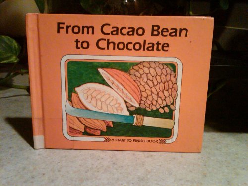 From Cacao Bean to Chocolate (Start to Finish Book) (English and German Edition)