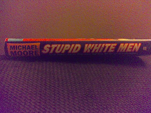 Stupid White Men ...And Other Sorry Excuses for the State of the Nation!