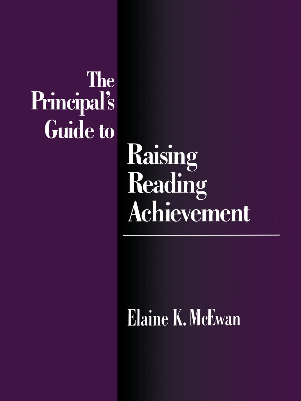 The Principal′s Guide to Raising Reading Achievement