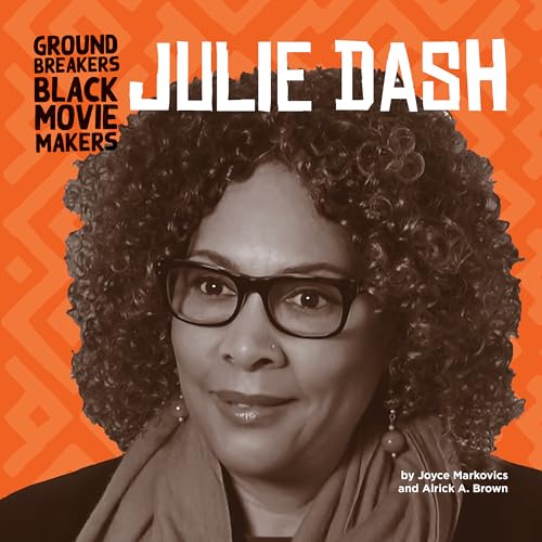 Julie Dash (Groundbreakers: Black Moviemakers)