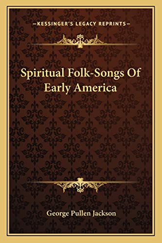 Spiritual Folk-Songs Of Early America