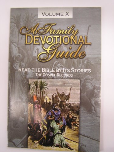 Read the Bible By Its Stories: The Gospel Records (A Family Devotional Guide Vol X)