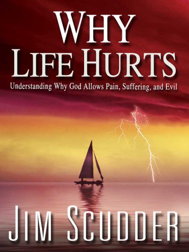 Why Life Hurts: Understanding Why God Allows Pain, Suffering, and Evil