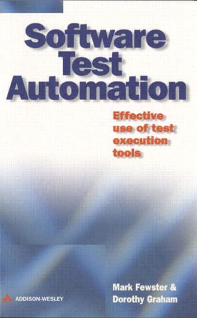 Software Test Automation: Effective Use of Test Execution Tools - 7209