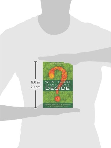 What to Do When You Can't Decide: Useful Tools for Finding the Answers Within
