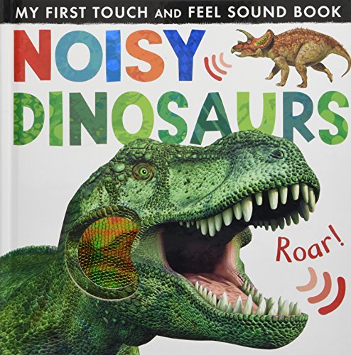 Noisy Dinosaurs (Noisy Touch-and-Feel Books)