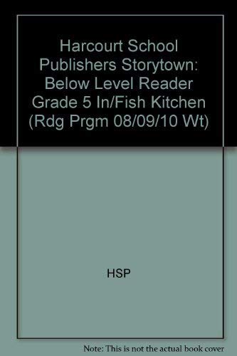 In Fish Kitchen Below Level Reader Grade 5: Harcourt School Publishers Storytown (Rdg Prgm 08/09/10 Wt)