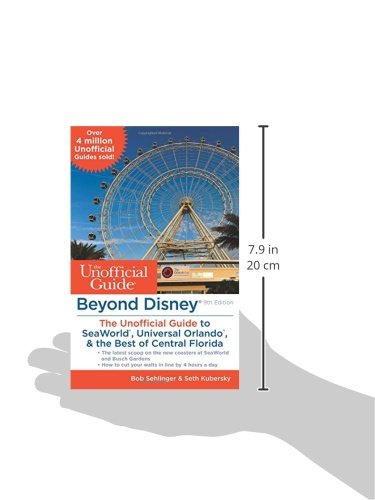 Beyond Disney: The Unofficial Guide to SeaWorld, Universal Orlando, & the Best of Central Florida (Unofficial Guides)