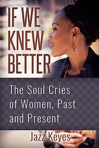 If We Knew Better: The Soul Cries of Women, Past and Present