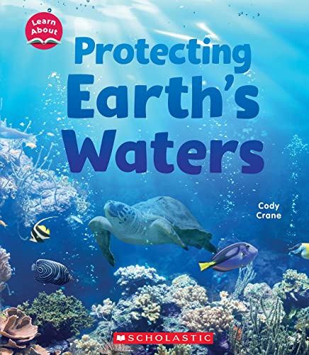 Protecting Earth's Waters (Learn About: Water) - 2156