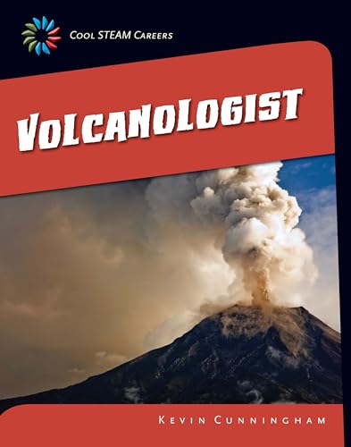 Volcanologist (21st Century Skills Library: Cool Steam Careers)
