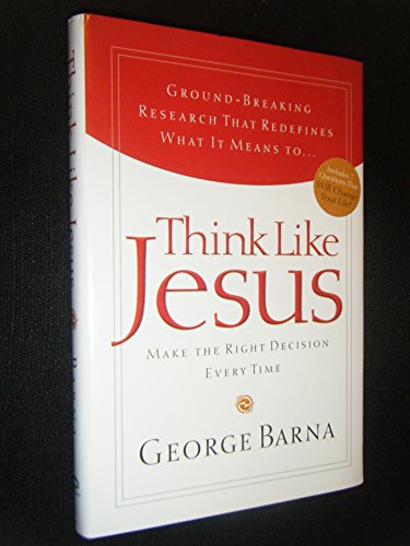 Think Like Jesus: Make the Right Decision Every Time