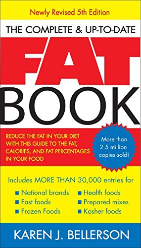 The Complete Up-to-Date Fat Book: Reduce the Fat in Your Diet with This Guide to the Fat, Calories, and Fat Percentages in Your Food, Revised Fifth Edition - 5581