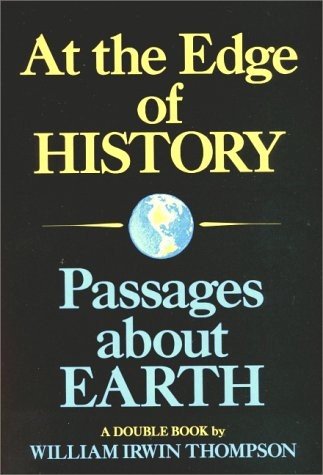 Two Books in One - At the Edge of History: Speculations on the Transformation of Culture AND Passages About Earth: An Exploration of the New Planetary Culture