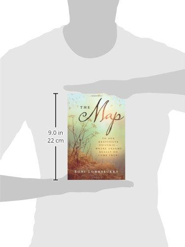 The Map: To Our Responsive Universe, Where Dreams Really Do Come True!