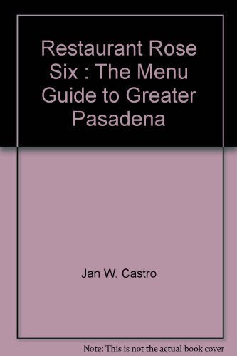 Restaurant Rose Six : The Menu Guide to Greater Pasadena