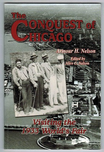 The Conquest of Chicago: Visiting the 1933 World's Fair