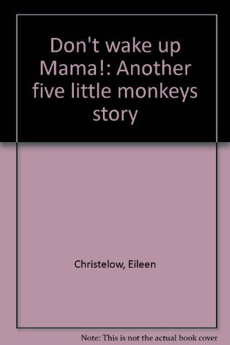 Don't wake up Mama!: Another five little monkeys story