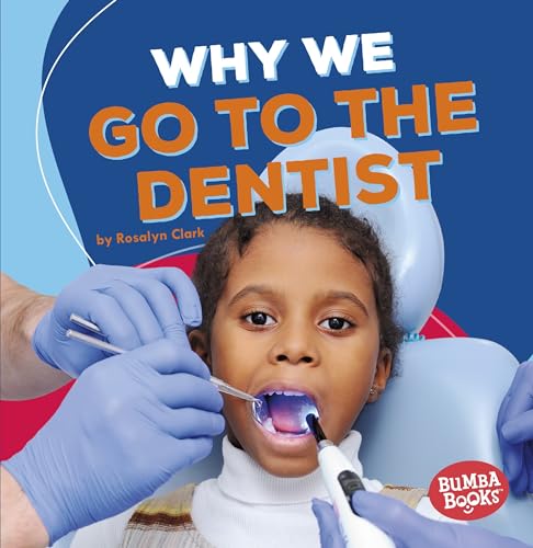 Why We Go to the Dentist (Bumba Books ® ― Health Matters)