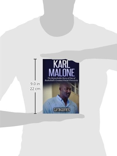 Karl Malone: The Remarkable Story of One of Basketball's Greatest Power Forwards (Basketball Biography Books)