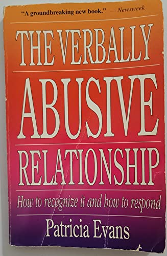 The Verbally Abusive Relationship: How to Recognize It and How to Respond