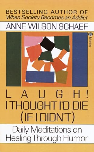 Laugh! I Thought I'd Die (If I Didn't) : Daily Meditations on Healing through Humor