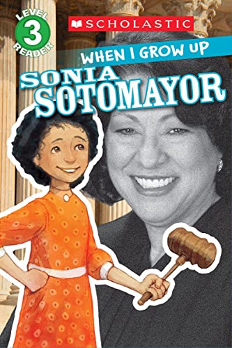 When I Grow Up: Sonia Sotomayor (Scholastic Reader, Level 3) - 7538