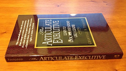 The Articulate Executive: Learn to Look, Act, and Sound Like a Leader