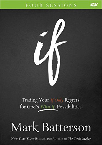 If: Trading Your If Only Regrets for God's What If Possibilities