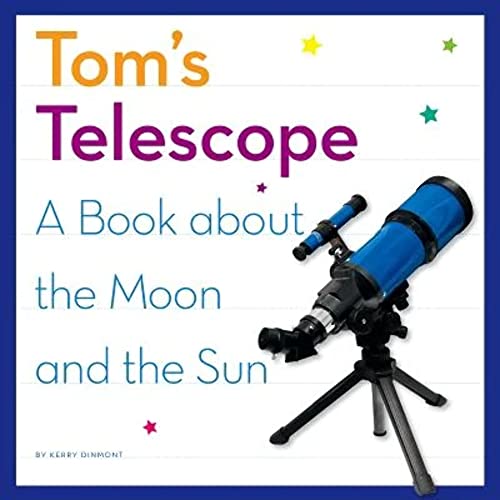 Tom's Telescope: A Book About the Moon and the Sun (My Day Learning Science)