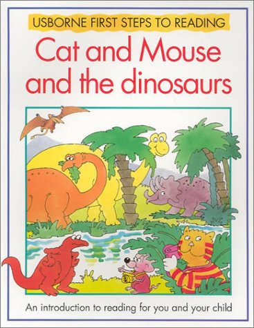 Cat and Mouse and the Dinosaurs (Usborne First Steps to Reading)