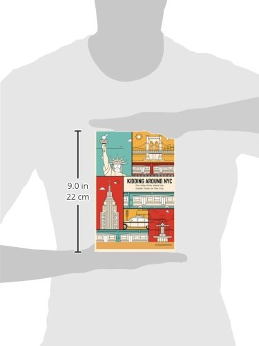 Kidding Around NYC: For Kids Who Want the Inside Track on the City - 4412