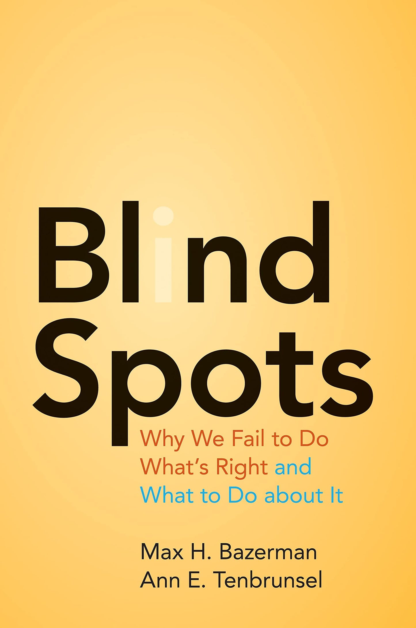 Blind Spots: Why We Fail to Do What's Right and What to Do about It - 3194