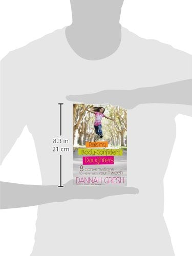 Raising Body-Confident Daughters: 8 Conversations to Have with Your Tween (8 Great Dates)