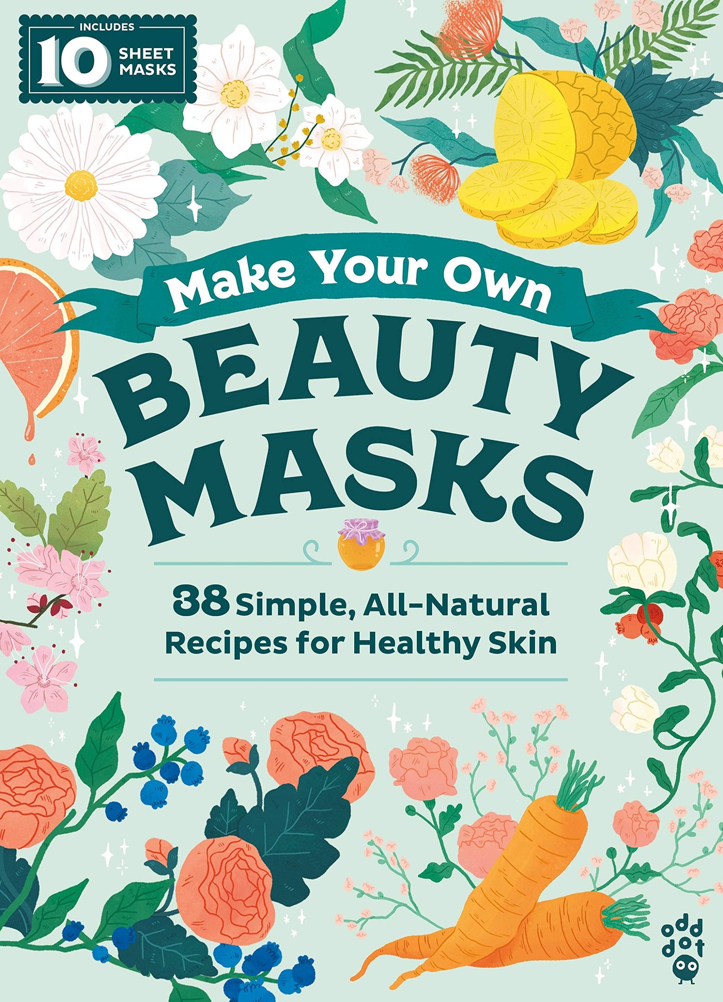 Make Your Own Beauty Masks: 38 Simple, All-Natural Recipes for Healthy Skin (King of Scars Duology, 29)