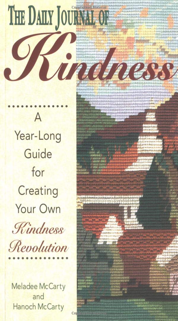 The Daily Journal of Kindness: A Guide for Creating Your Own Kindness Revolution