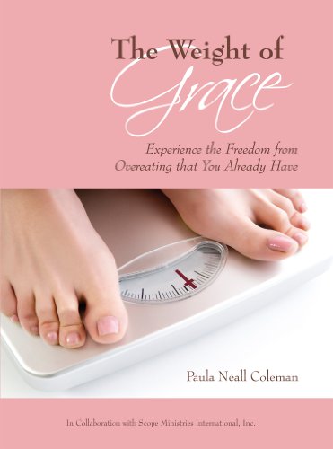 The Weight of Grace: Experience the Freedom from Overeating that You Already Have