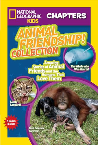 National Geographic Kids Chapters: Animal Friendship! Collection: Amazing Stories of Animal Friends and the Humans Who Love Them (NGK Chapters)