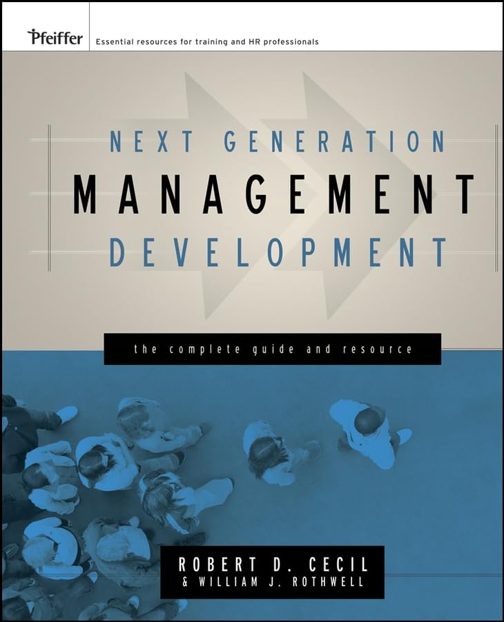 Next Generation Management Development: The Complete Guide And Resource