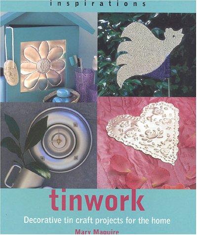 Tinwork: Decorative Tin Craft Projects for the Home (Inspirations)