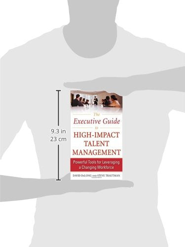 The Executive Guide to High-Impact Talent Management: Powerful Tools for Leveraging a Changing Workforce