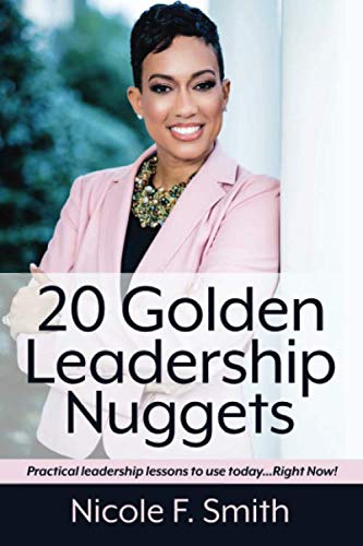20 Golden Leadership Nuggets: Practical leadership lessons to use today - right now