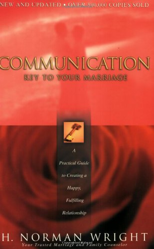 Communication: Key to Your Marriage: A Practical Guide to Creating a Happy, Fulfilling Relationship - 706