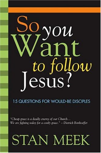 So You Want To Follow Jesus?: 15 Questions For Would-Be Disciples - 3600