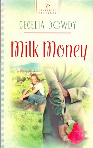 Milk Money (HEARTSONG PRESENTS - CONTEMPORARY)