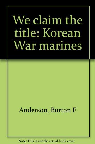 We Claim the title: Korean War Marines