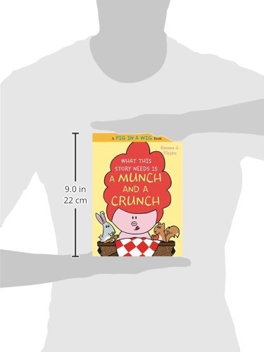 What This Story Needs Is a Munch and a Crunch (A Pig in a Wig Book)