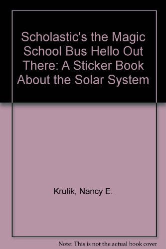 The Magic School Bus Hello Out There: A Sticker Book About the Solar System