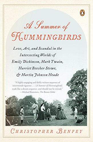 A Summer of Hummingbirds: Love, Art, and Scandal in the Intersecting Worlds of Emily Dickinson, Mark Twain , Harriet Beecher Stowe, and Martin Johnson Heade - 7402